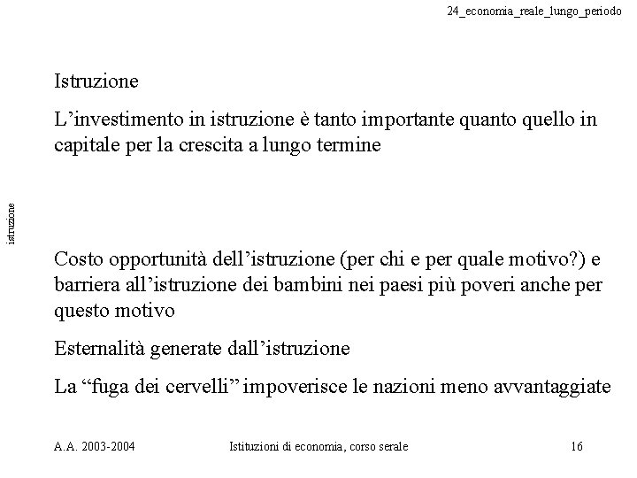 24_economia_reale_lungo_periodo Istruzione istruzione L’investimento in istruzione è tanto importante quanto quello in capitale per