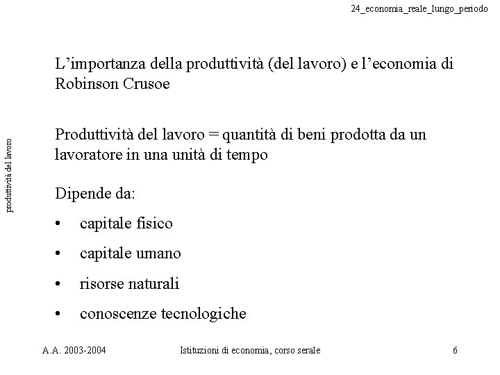 24_economia_reale_lungo_periodo produttività del lavoro L’importanza della produttività (del lavoro) e l’economia di Robinson Crusoe