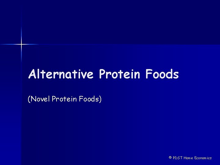 Alternative Protein Foods (Novel Protein Foods) © PDST Home Economics 