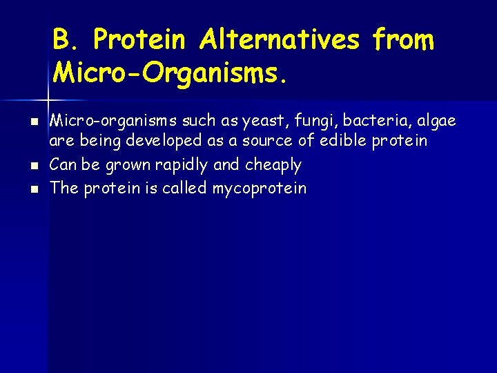 B. Protein Alternatives from Micro-Organisms. n n n Micro-organisms such as yeast, fungi, bacteria,