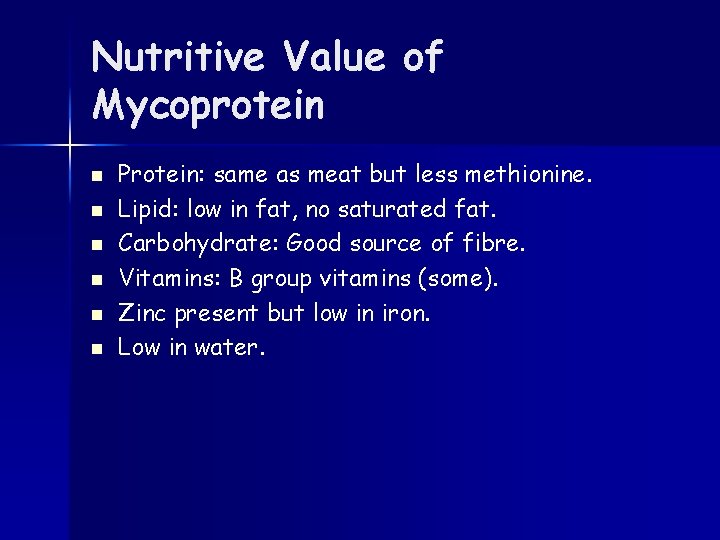 Nutritive Value of Mycoprotein n n n Protein: same as meat but less methionine.