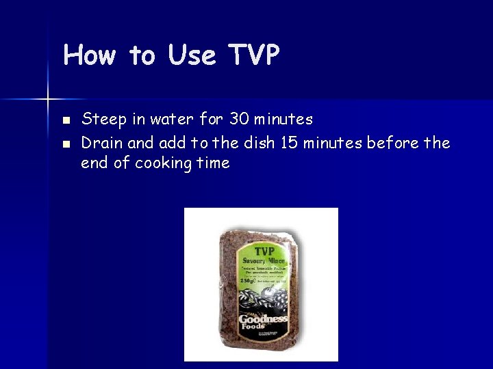 How to Use TVP n n Steep in water for 30 minutes Drain and