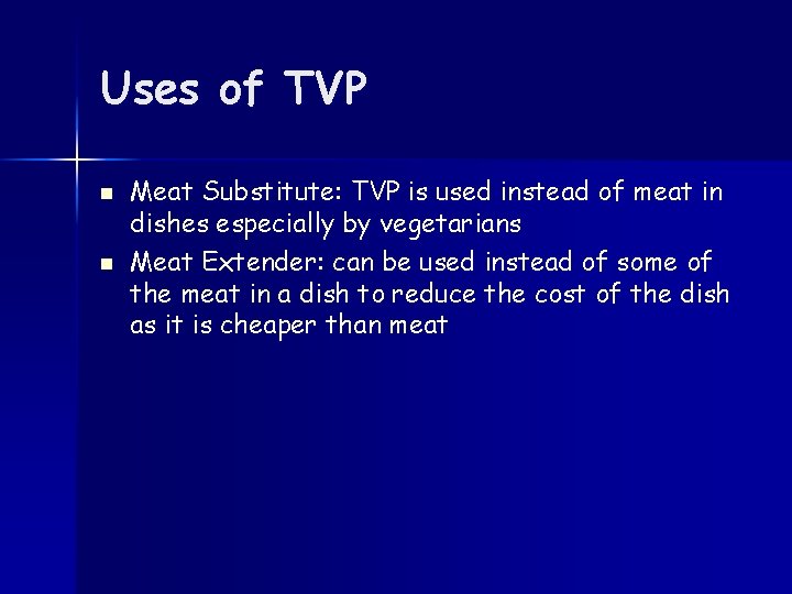 Uses of TVP n n Meat Substitute: TVP is used instead of meat in