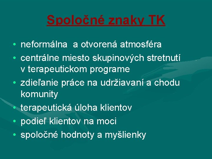 Spoločné znaky TK • neformálna a otvorená atmosféra • centrálne miesto skupinových stretnutí v