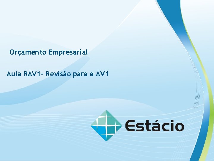 Orçamento Empresarial Aula RAV 1 - Revisão para a AV 1 