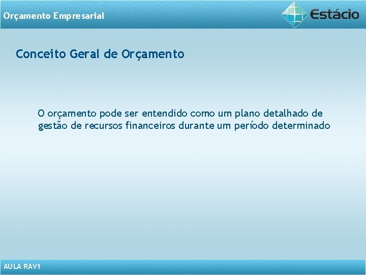 Orçamento Empresarial Conceito Geral de Orçamento O orçamento pode ser entendido como um plano