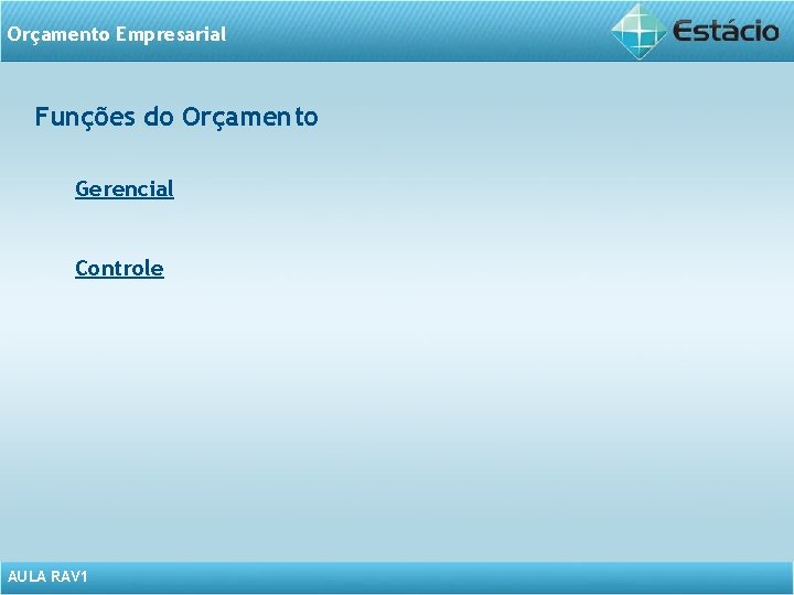 Orçamento Empresarial Funções do Orçamento Gerencial Controle AULA RAV 1 