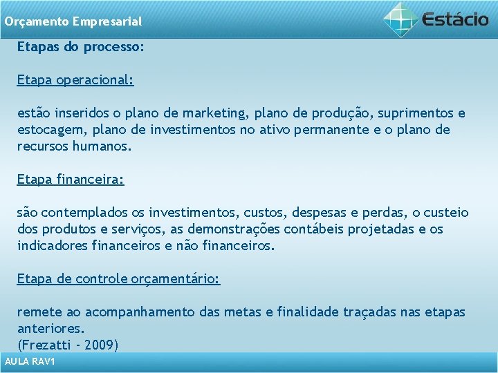 Orçamento Empresarial Etapas do processo: Etapa operacional: estão inseridos o plano de marketing, plano