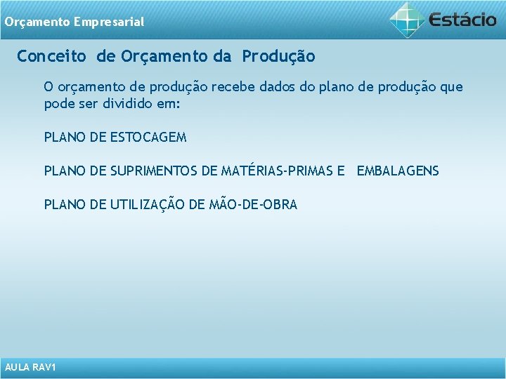 Orçamento Empresarial Conceito de Orçamento da Produção O orçamento de produção recebe dados do