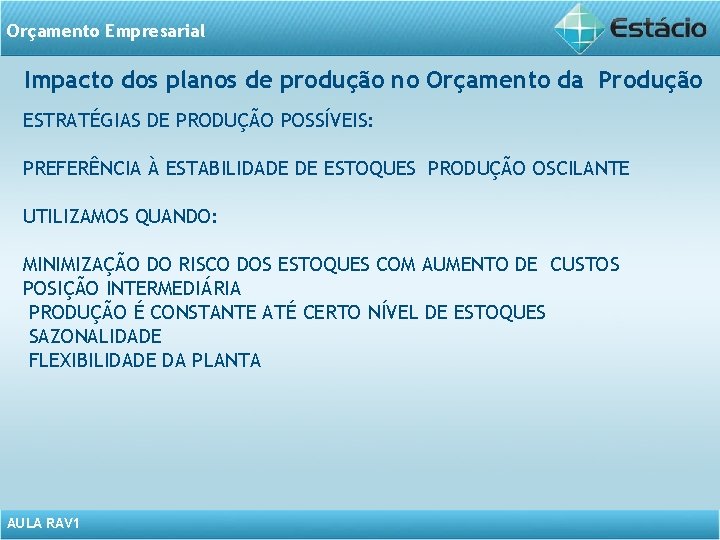 Orçamento Empresarial Impacto dos planos de produção no Orçamento da Produção ESTRATÉGIAS DE PRODUÇÃO