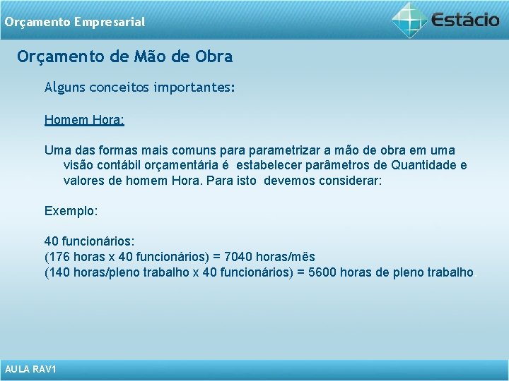Orçamento Empresarial Orçamento de Mão de Obra Alguns conceitos importantes: Homem Hora: Uma das