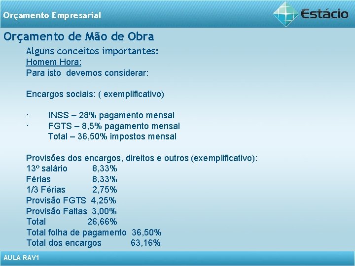 Orçamento Empresarial Orçamento de Mão de Obra Alguns conceitos importantes: Homem Hora: Para isto