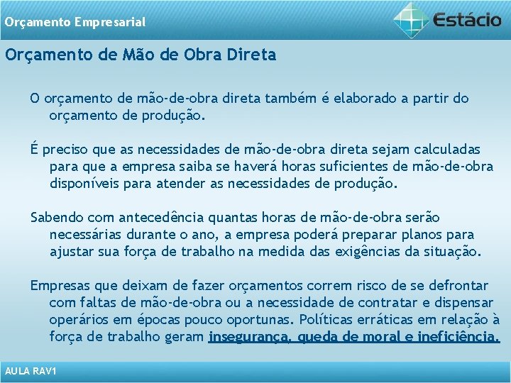 Orçamento Empresarial Orçamento de Mão de Obra Direta O orçamento de mão-de-obra direta também