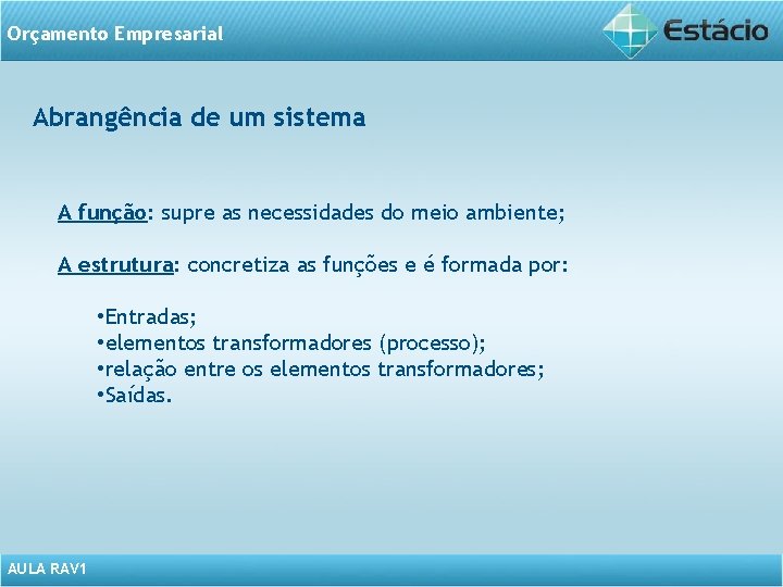 Orçamento Empresarial Abrangência de um sistema A função: supre as necessidades do meio ambiente;