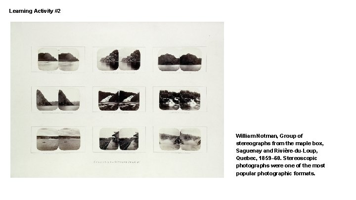 Learning Activity #2 William Notman, Group of stereographs from the maple box, Saguenay and