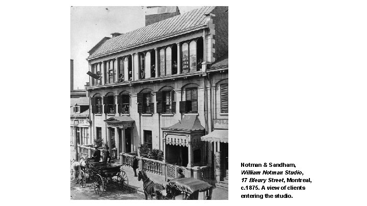 Notman & Sandham, William Notman Studio, 17 Bleury Street, Montreal, c. 1875. A view