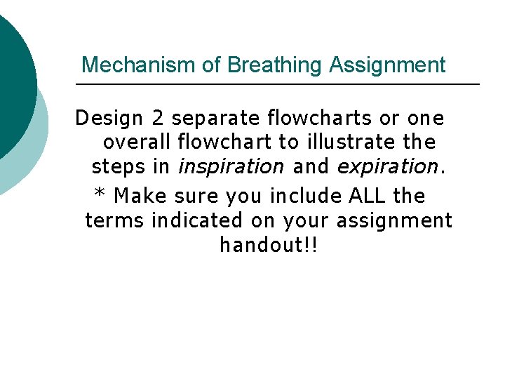 Mechanism of Breathing Assignment Design 2 separate flowcharts or one overall flowchart to illustrate