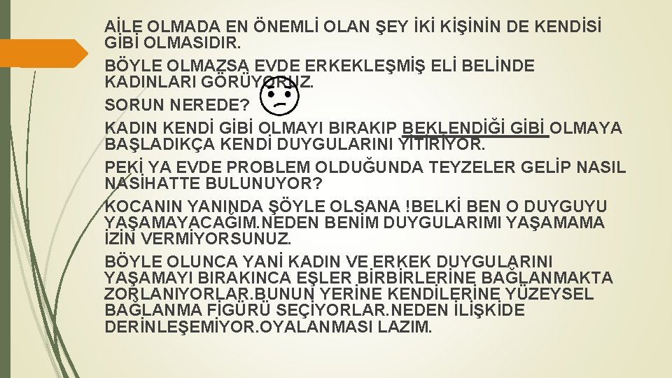 AİLE OLMADA EN ÖNEMLİ OLAN ŞEY İKİ KİŞİNİN DE KENDİSİ GİBİ OLMASIDIR. BÖYLE OLMAZSA