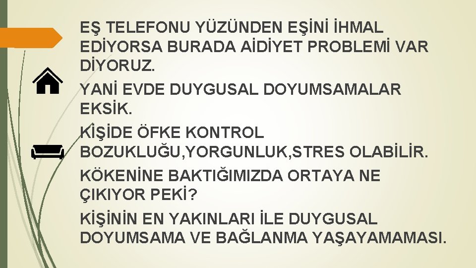 EŞ TELEFONU YÜZÜNDEN EŞİNİ İHMAL EDİYORSA BURADA AİDİYET PROBLEMİ VAR DİYORUZ. YANİ EVDE DUYGUSAL