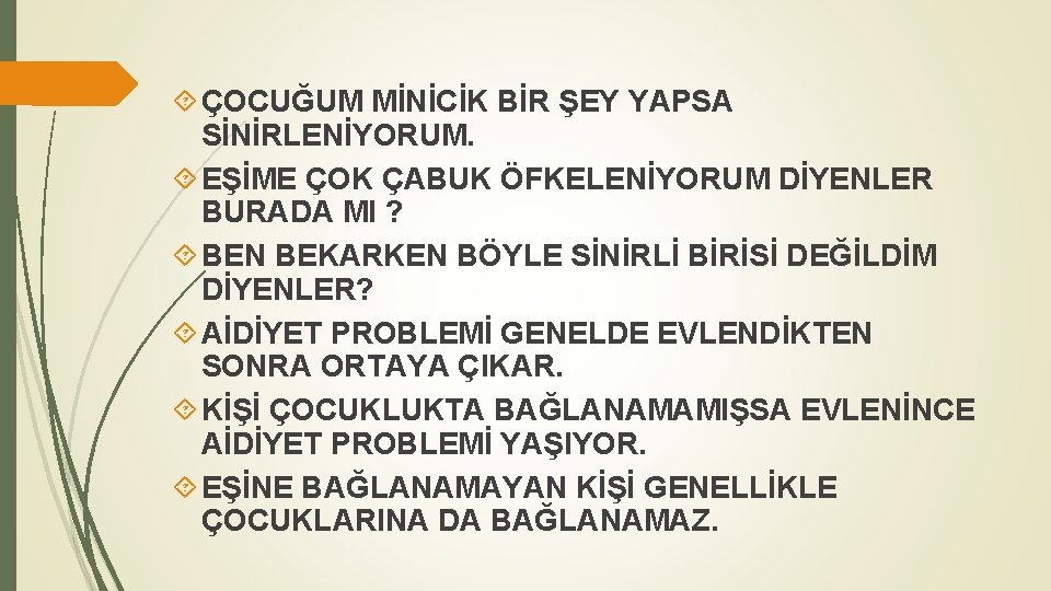  ÇOCUĞUM MİNİCİK BİR ŞEY YAPSA SİNİRLENİYORUM. EŞİME ÇOK ÇABUK ÖFKELENİYORUM DİYENLER BURADA MI