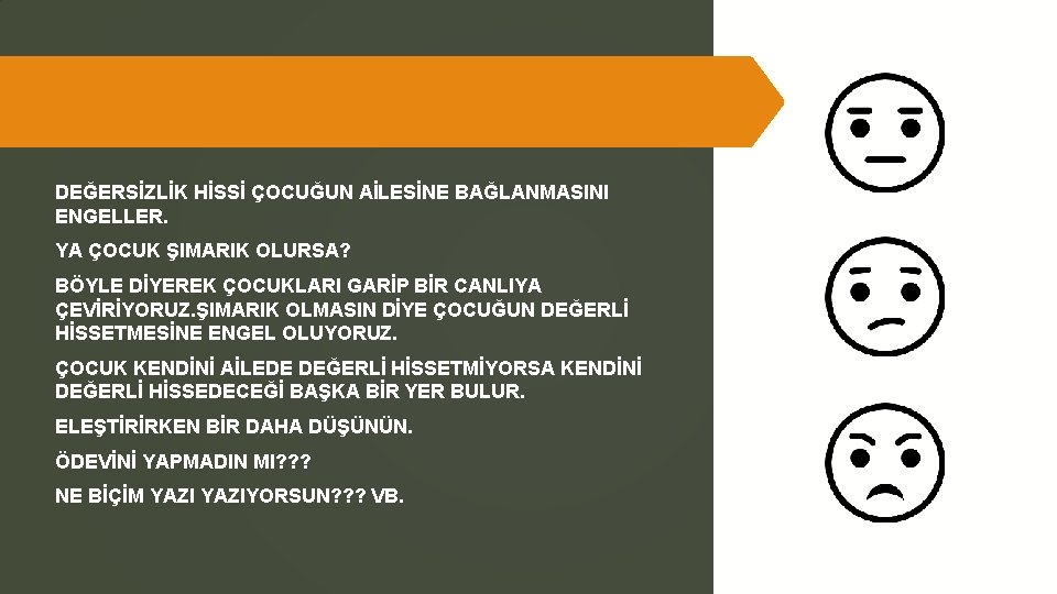 DEĞERSİZLİK HİSSİ ÇOCUĞUN AİLESİNE BAĞLANMASINI ENGELLER. YA ÇOCUK ŞIMARIK OLURSA? BÖYLE DİYEREK ÇOCUKLARI GARİP