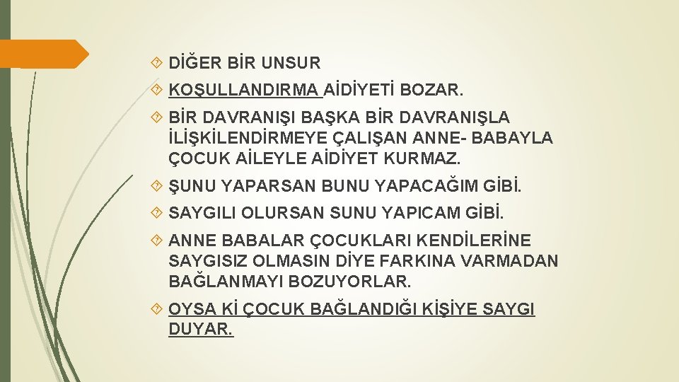  DİĞER BİR UNSUR KOŞULLANDIRMA AİDİYETİ BOZAR. BİR DAVRANIŞI BAŞKA BİR DAVRANIŞLA İLİŞKİLENDİRMEYE ÇALIŞAN