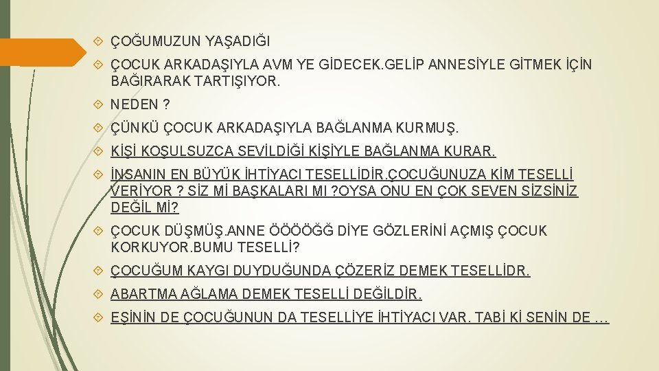  ÇOĞUMUZUN YAŞADIĞI ÇOCUK ARKADAŞIYLA AVM YE GİDECEK. GELİP ANNESİYLE GİTMEK İÇİN BAĞIRARAK TARTIŞIYOR.