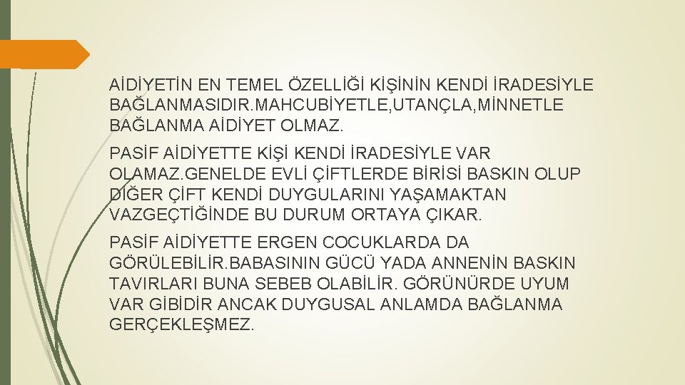 AİDİYETİN EN TEMEL ÖZELLİĞİ KİŞİNİN KENDİ İRADESİYLE BAĞLANMASIDIR. MAHCUBİYETLE, UTANÇLA, MİNNETLE BAĞLANMA AİDİYET OLMAZ.