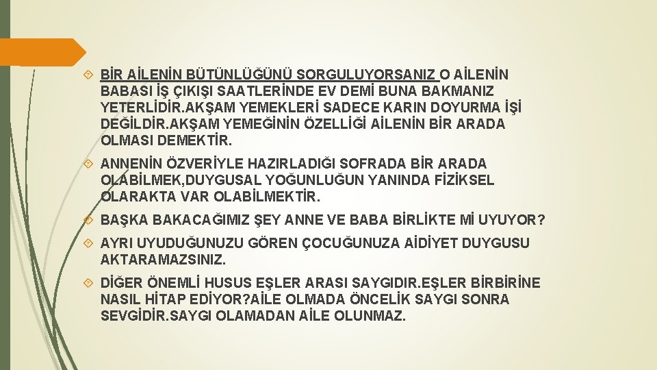  BİR AİLENİN BÜTÜNLÜĞÜNÜ SORGULUYORSANIZ O AİLENİN BABASI İŞ ÇIKIŞI SAATLERİNDE EV DEMİ BUNA