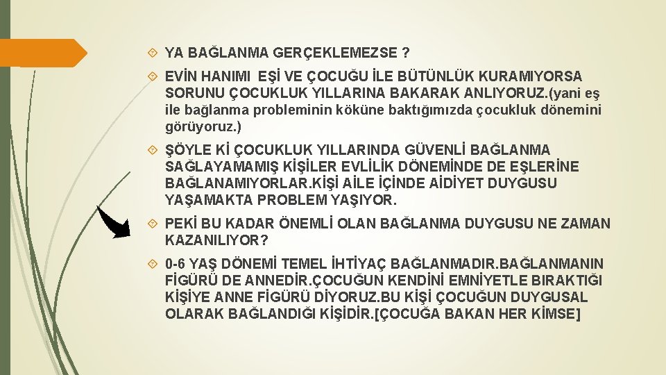  YA BAĞLANMA GERÇEKLEMEZSE ? EVİN HANIMI EŞİ VE ÇOCUĞU İLE BÜTÜNLÜK KURAMIYORSA SORUNU