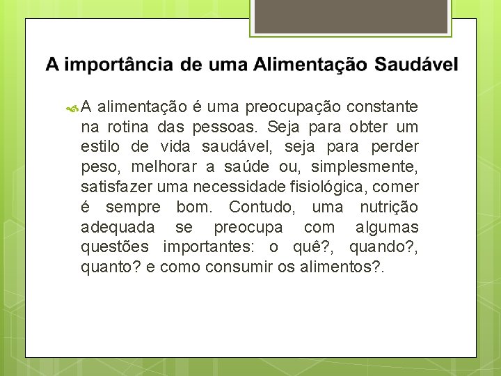  A alimentação é uma preocupação constante na rotina das pessoas. Seja para obter