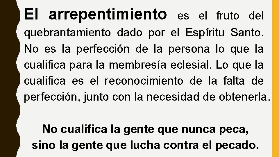 El arrepentimiento es el fruto del quebrantamiento dado por el Espíritu Santo. No es