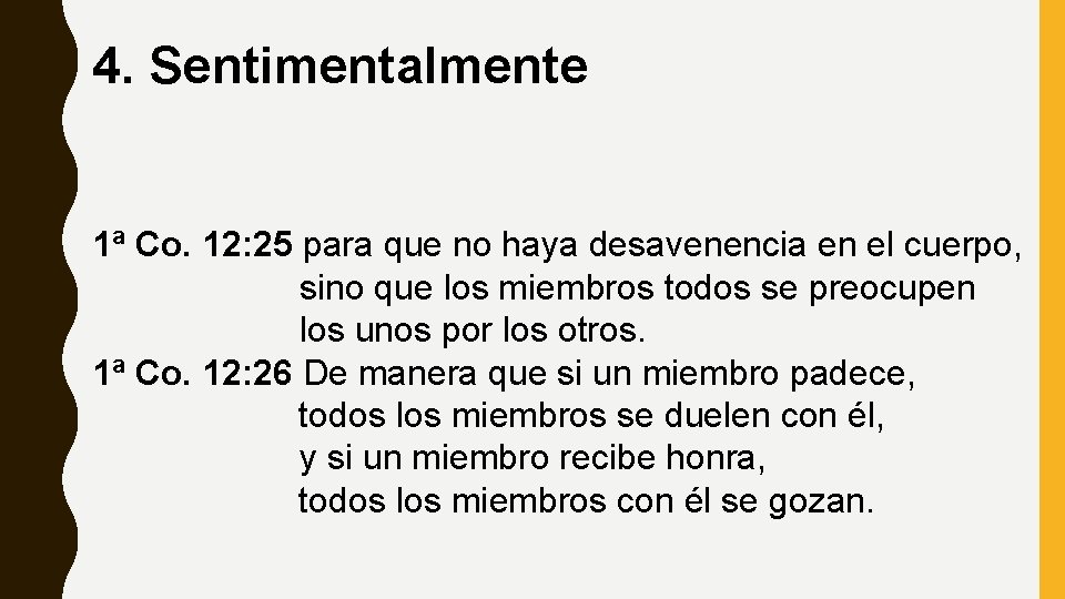 4. Sentimentalmente 1ª Co. 12: 25 para que no haya desavenencia en el cuerpo,