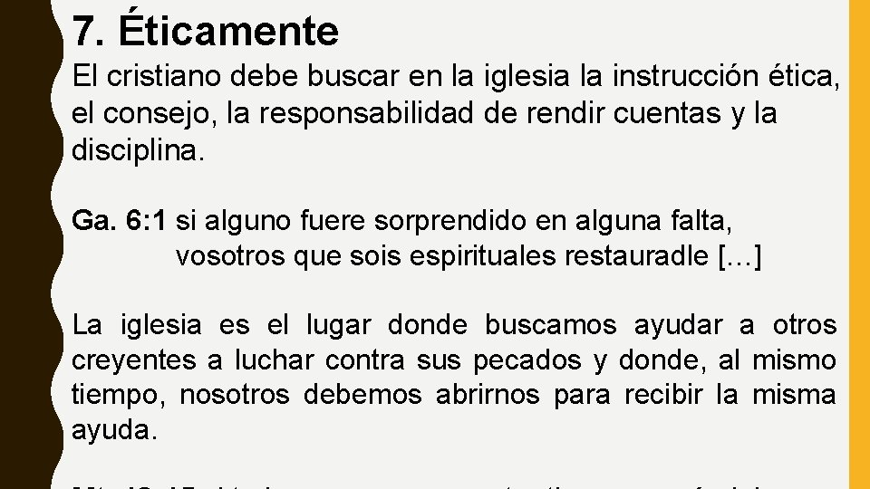 7. Éticamente El cristiano debe buscar en la iglesia la instrucción ética, el consejo,