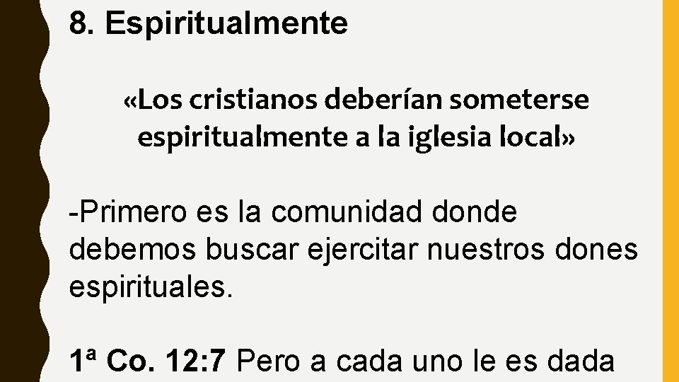 8. Espiritualmente «Los cristianos deberían someterse espiritualmente a la iglesia local» -Primero es la