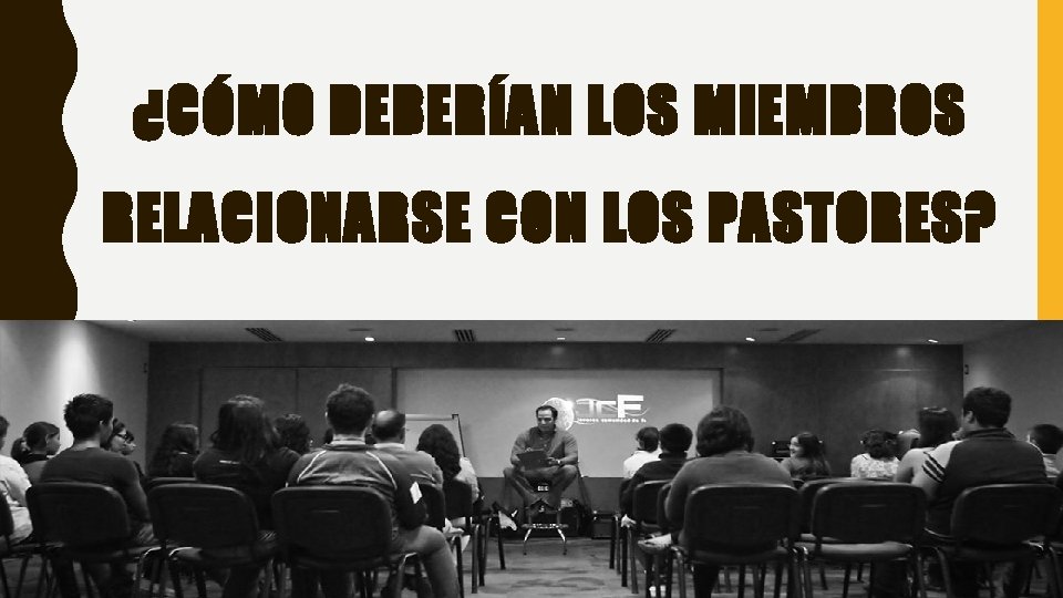 ¿CÓMO DEBERÍAN LOS MIEMBROS RELACIONARSE CON LOS PASTORES? 