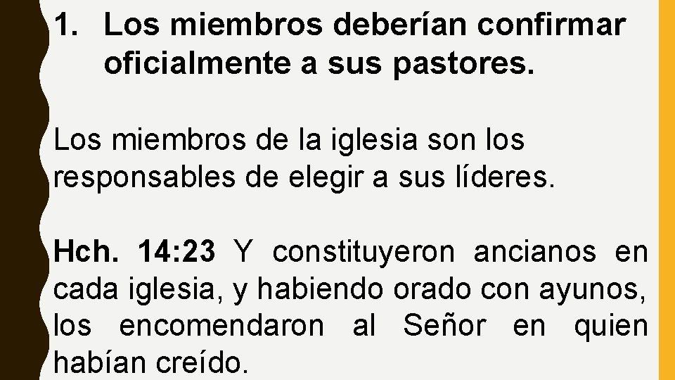 1. Los miembros deberían confirmar oficialmente a sus pastores. Los miembros de la iglesia