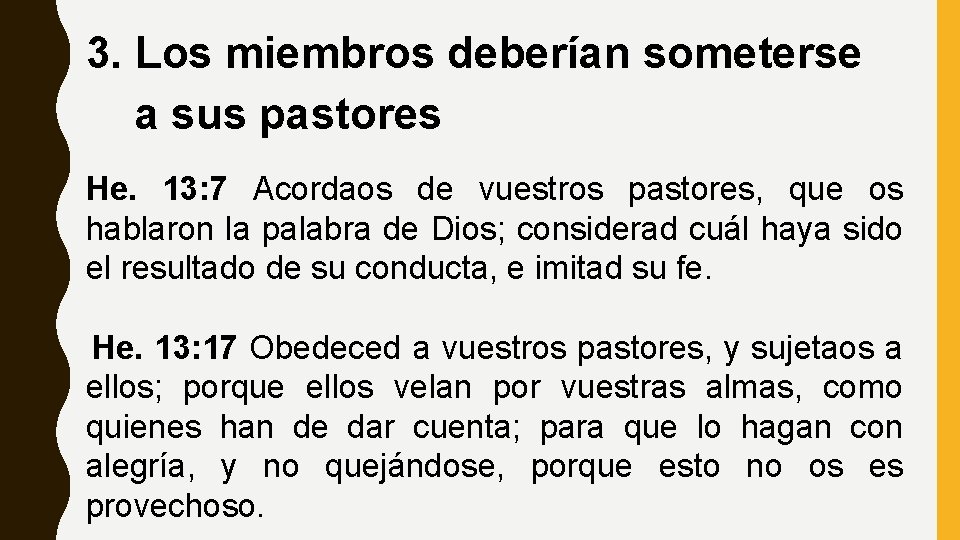 3. Los miembros deberían someterse a sus pastores He. 13: 7 Acordaos de vuestros