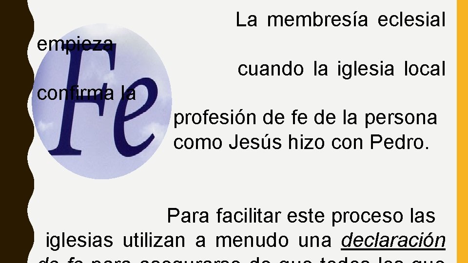 La membresía eclesial empieza cuando la iglesia local confirma la profesión de fe de