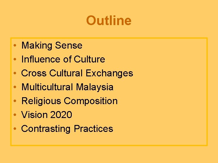 Outline • • Making Sense Influence of Culture Cross Cultural Exchanges Multicultural Malaysia Religious