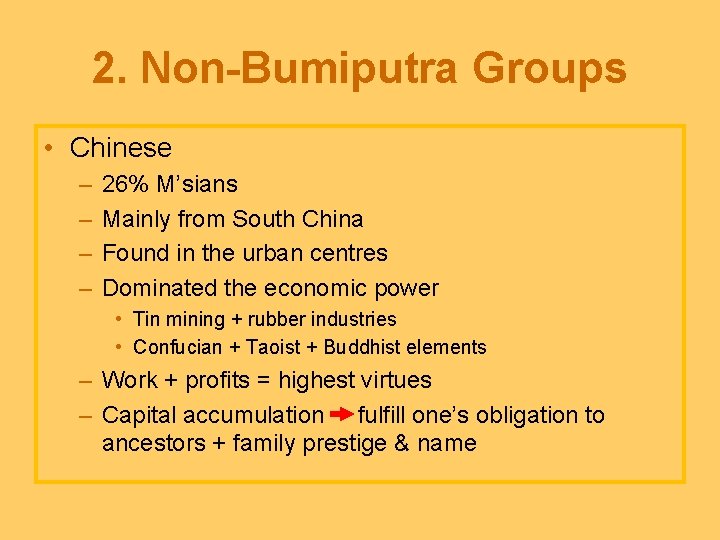 2. Non-Bumiputra Groups • Chinese – – 26% M’sians Mainly from South China Found