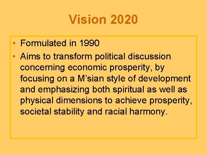 Vision 2020 • Formulated in 1990 • Aims to transform political discussion concerning economic