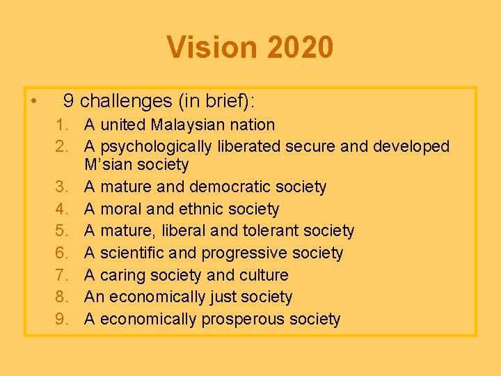 Vision 2020 • 9 challenges (in brief): 1. A united Malaysian nation 2. A