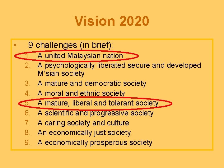 Vision 2020 • 9 challenges (in brief): 1. A united Malaysian nation 2. A