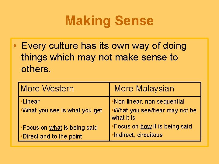 Making Sense • Every culture has its own way of doing things which may