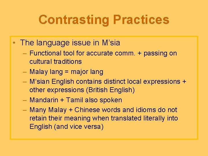 Contrasting Practices • The language issue in M’sia – Functional tool for accurate comm.