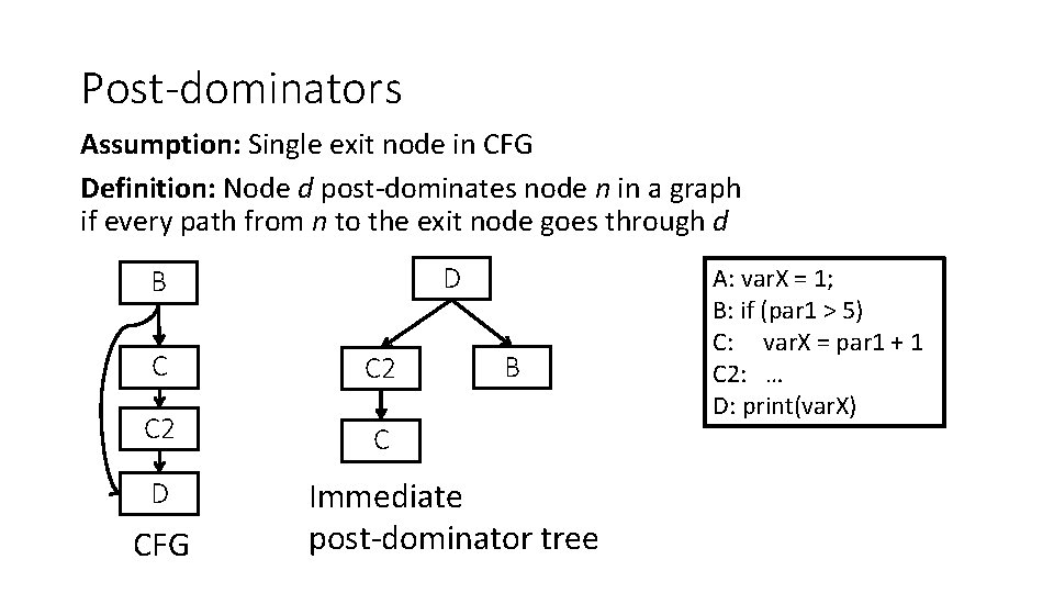 Post-dominators Assumption: Single exit node in CFG Definition: Node d post-dominates node n in