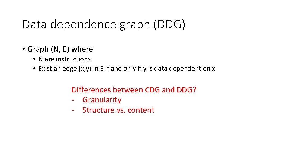 Data dependence graph (DDG) • Graph (N, E) where • N are instructions •