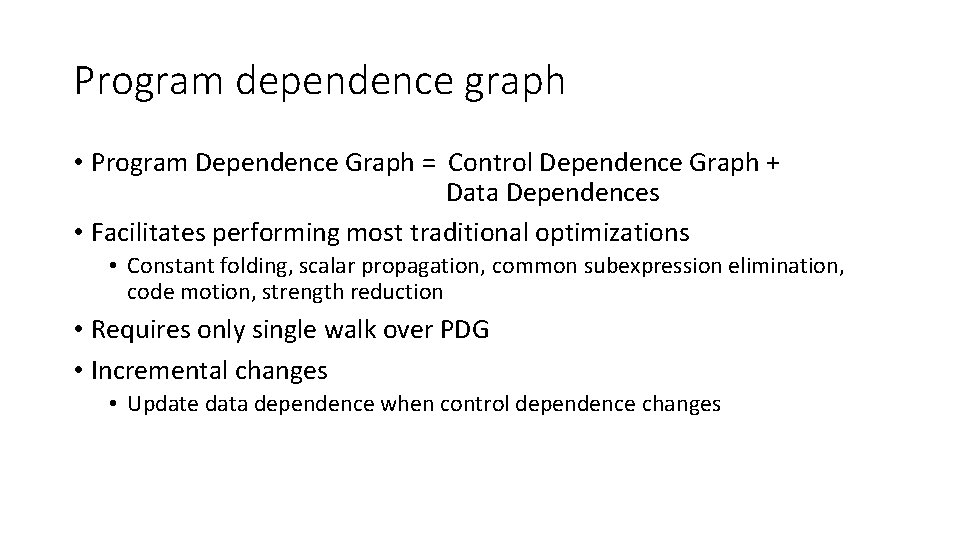 Program dependence graph • Program Dependence Graph = Control Dependence Graph + Data Dependences