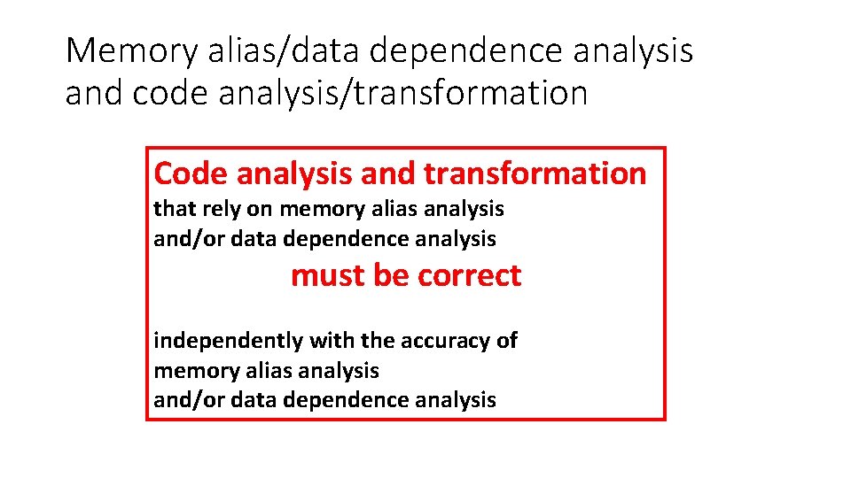 Memory alias/data dependence analysis and code analysis/transformation Code analysis and transformation that rely on